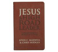 John C Maxwell Chris Hodges Jesus the High Road Leader (Rilegato in ecopelle)