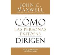 John C Maxwell Cómo Las Personas Exitosas Dirigen (Tascabile)