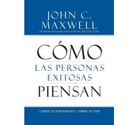 John C Maxwell Cómo Las Personas Exitosas Piensan (Tascabile)