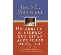 John C. Maxwell Desarrolle los líderes que están alrededor de usted (Tascabile)