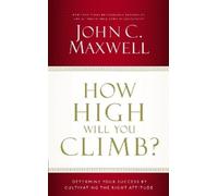 John C. Maxwell How High Will You Climb? (Tascabile)