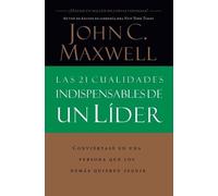 John C. Maxwell Las 21 cualidades indispensables de un líder (Tascabile)