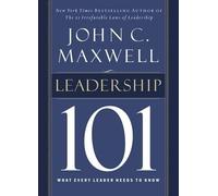 John C. Maxwell – Leadership 101: What Every Leader Needs to Know – Copertina rigida