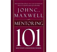 John C. Maxwell – Mentoring 101: What Every Leader Needs to Know – Copertina rigida