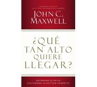 John C. Maxwell ¿Qué tan alto quiere llegar? (Tascabile)