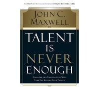 John C. Maxwell Talent Is Never Enough (Tascabile)