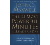 John C. Maxwell The 21 Most Powerful Minutes in a Leader's Day (Tascabile)