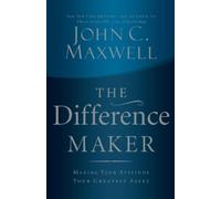 Difference Maker: Making Your Attitude Your Greatest Asset