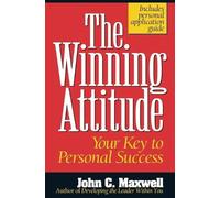 John C. Maxwell – The Winning Attitude: Your Key to Personal Success – Tascabile