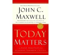 John C Maxwell Today Matters: 12 Daily Practices t (Tascabile)