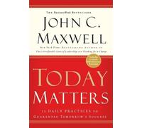 John C Maxwell Today Matters: 12 Daily Practices t (Tascabile)