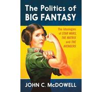John C. McDowell The Politics of Big Fantasy (Tascabile)