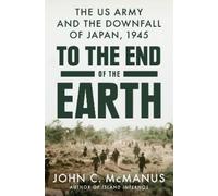 John C. McManus To the End of the Earth (Copertina rigida)