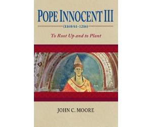 John C. Moore Pope Innocent III (1160/61-1216) (Tascabile)