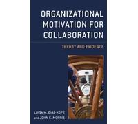 John C. Morris Luisa M. D Organizational Motivation for Colla (Copertina rigida)