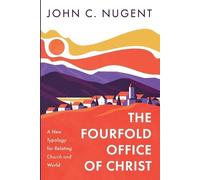 John C Nugent The Fourfold Office of Christ (Tascabile)