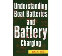John C. Payne Understanding Boat Batteries and Battery Charging (Tascabile)