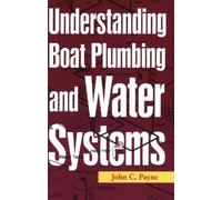 John C. Payne Understanding Boat Plumbing and Water Systems (Tascabile)