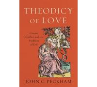John C. Peckham Theodicy of Love - Cosmic Conflict and the Problem o (Tascabile)