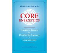 John C Pierrakos Core Energetics (Tascabile)