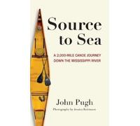 John C Pugh Source to Sea - A 2,000 Mile Canoe Journey Down t (Copertina rigida)