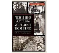 John C. Ralston Fremont Older & the 1916 San Francisco Bombing (Tascabile)
