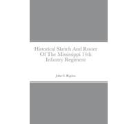 John C Rigdon Historical Sketch And Roster Of The Mississippi (Copertina rigida)