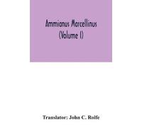 John C Rolfe Ammianus Marcellinus (Volume I) (Tascabile)