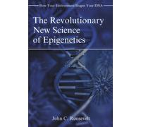 John C Roosevelt The Revolutionary New Science of Epigenetics (Tascabile)