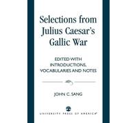 John C. Sang Selections from Julius Caesar's Gallic War (Tascabile)