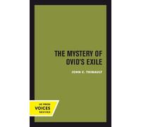 John C. Thibault The Mystery of Ovid's Exile (Tascabile)