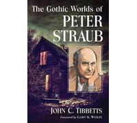 John C. Tibbetts The Gothic Worlds of Peter Straub (Tascabile)