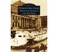 John C. Trafny Diane F. Trafny Downtown Gary (Tascabile) Images of America