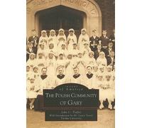 John C. Trafny The Polish Community of Gary (Tascabile) Images of America