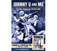 John C. Unitas Jr. Edward L. Brown Johnny U and Me (Copertina rigida)