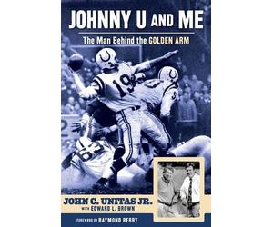 John C. Unitas Jr. Edward L. Brown Johnny U and Me (Copertina rigida)