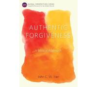 John C. W. Tran Authentic Forgiveness (Tascabile) Global Perspectives Series