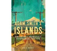 Adam Smith’s Islands: New Zealand’s Incomparable Restructuring, 1980-1995