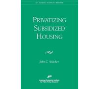John C. Weicher Privatizing Public Housing (Tascabile)