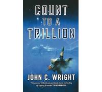 John C Wright Count to a Trillion (Tascabile) Eschaton Sequence