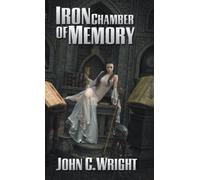 John C Wright Iron Chamber of Memory (Copertina rigida)