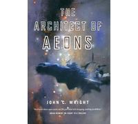 John C Wright The Architect of Aeons (Tascabile) Eschaton Sequence