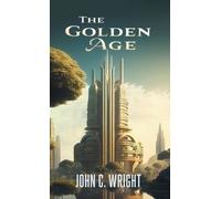 John C Wright The Golden Age (Copertina rigida)