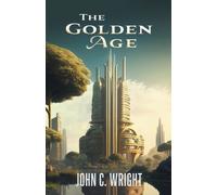 John C Wright The Golden Age (Tascabile)
