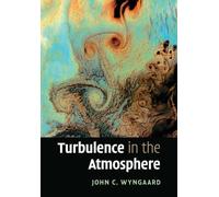 John C. Wyngaard Turbulence in the Atmosphere (Tascabile)