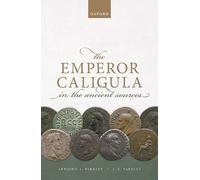 John C. Yardley Anthony A. Ba The Emperor Caligula in the Ancient So (Tascabile)