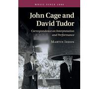 Martin Iddon John Cage and David Tudor (Tascabile) Music since 1900