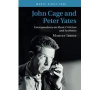 John Cage and Peter Yates: Correspondence on Music Criticism and Aesthetics