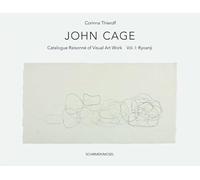 John Cage: Ryoanji: Catalogue Raisonne of Visual Artworks: Cat. Rais. of Visual Art Works, Vol. I