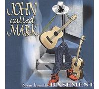 John Called Mark - Songs From The Basement